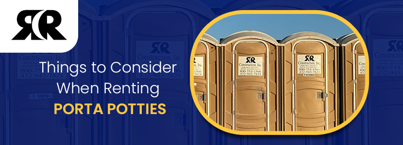 Things to Consider When Renting Porta Potties