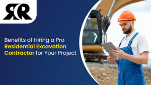 Benefits-of-Hiring-a-Pro-Residential-Excavation-Contractor-for-Your-Project