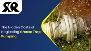 The-Hidden-Costs-of-Neglecting-Grease-Trap-Pumping